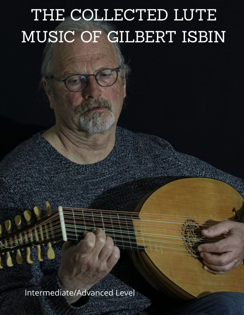 THE COLLECTED LUTE MUSIC OF GILBERT ISBIN