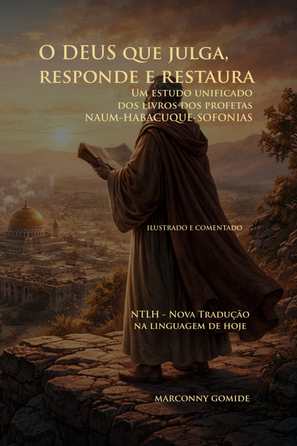 O DEUS que julga, responde e restaura: Um estudo unificado dos livros dos profetas NAUM / HABACUQUE / SOFONIAS