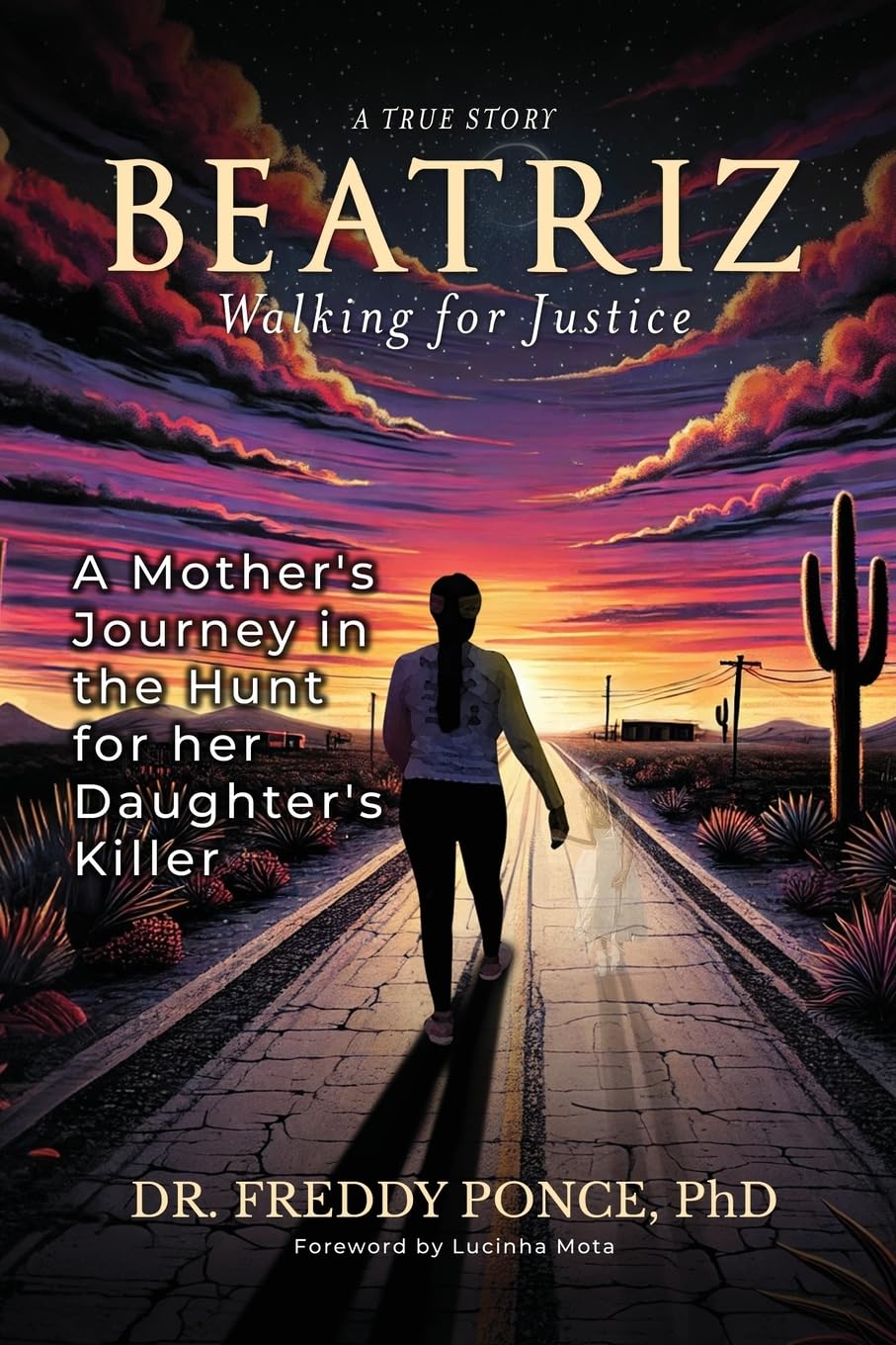 Beatriz: Walking for Justice—A Mother’s Journey in the Hunt for Her Daughter’s Killer
