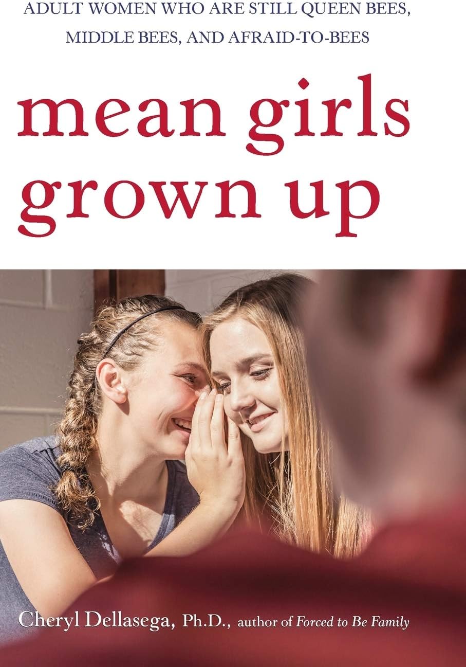 Mean Girls Grown Up: Adult Women Who Are Still Queen Bees, Middle Bees, and Afraid-to-Bees Paperback – October 5, 2007