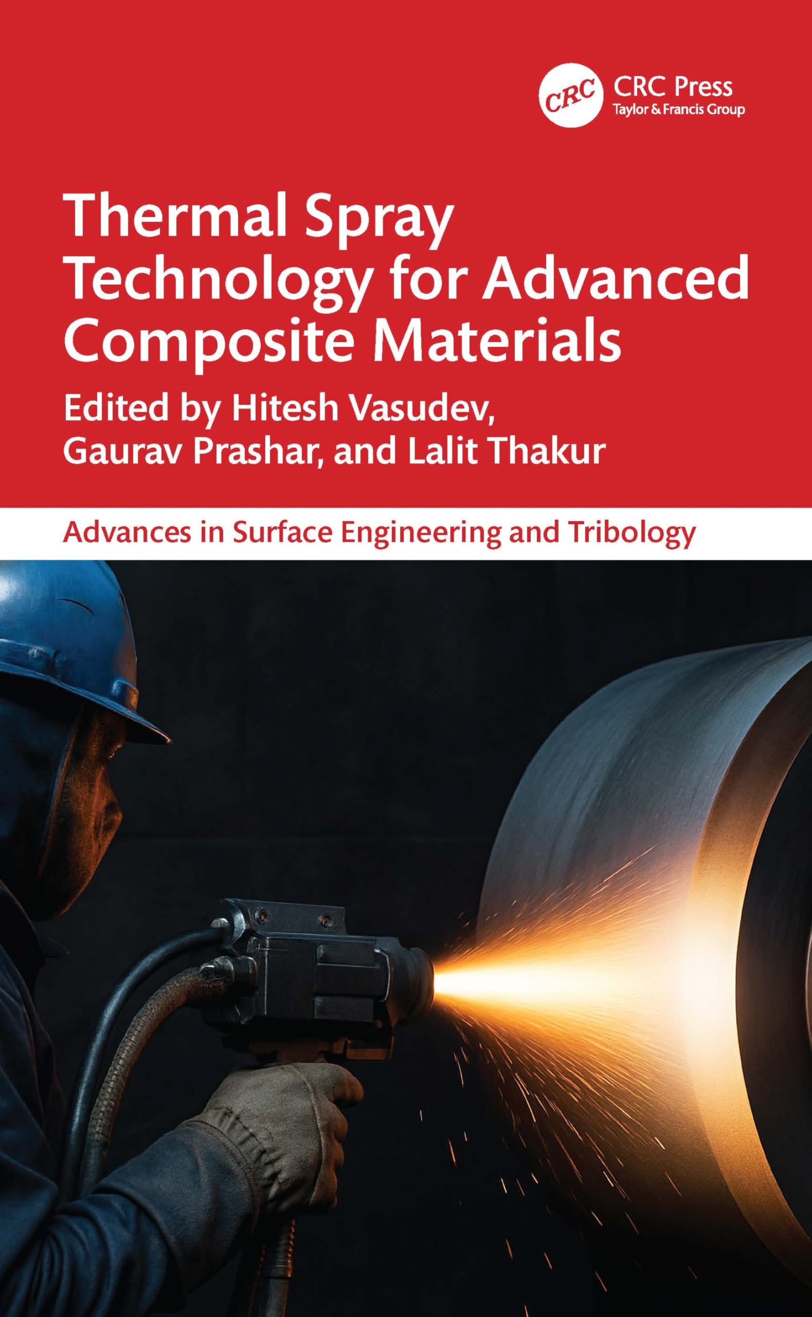 Thermal Spray Technology for Advanced Composite Materials (Advances in Surface Engineering and Tribology)