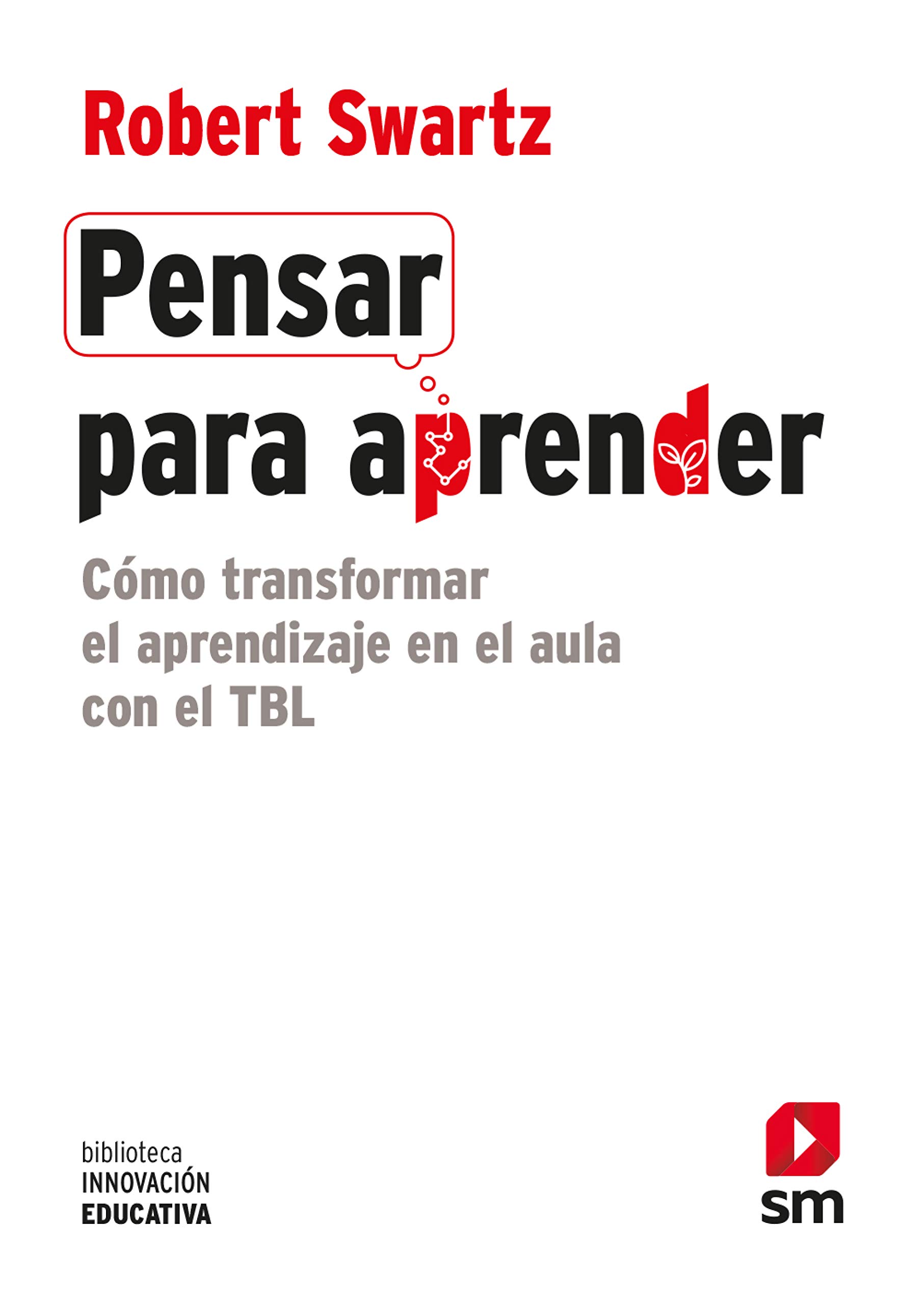 Pensar para aprender: Cómo transformar el aprendizaje en el aula con el TBL: 28 (Biblioteca Innovación Educativa)