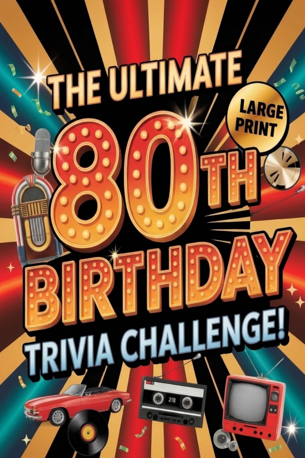 The Ultimate 80th Birthday Trivia Challenge: Fun Questions, Nostalgic Memories & Brain Teasers for an Unforgettable Celebration!