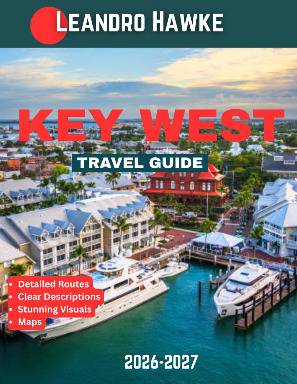 KEY WEST TRAVEL GUIDE 2026–2027: Your Ultimate Guide to Sunsets, Beaches, Historic Streets, and Island Adventures