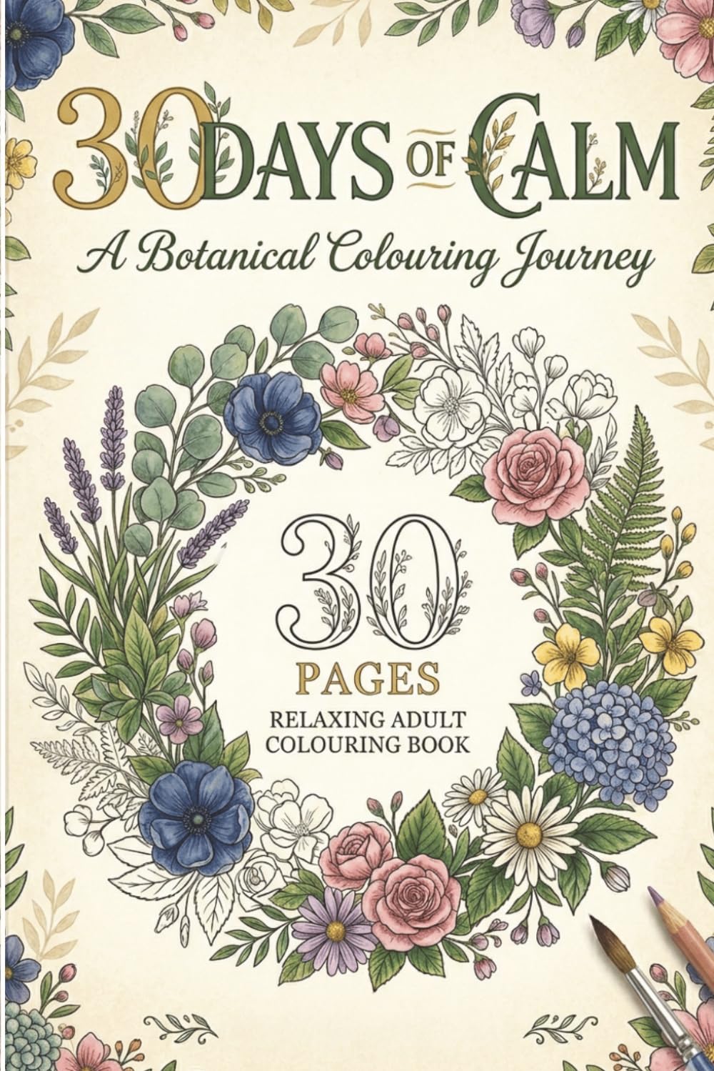 30 Days of Calm: A Botanical Colouring Journey I 30 Pages I Relaxing Adult Coloring Book