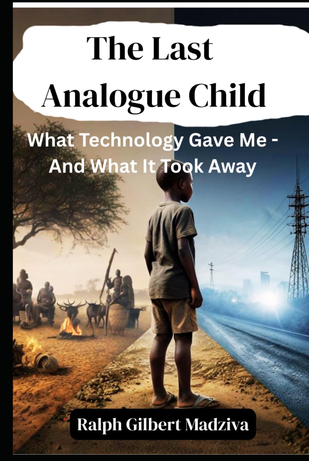 The Last Analogue Child: What Technology Gave Me - And What It Took Away