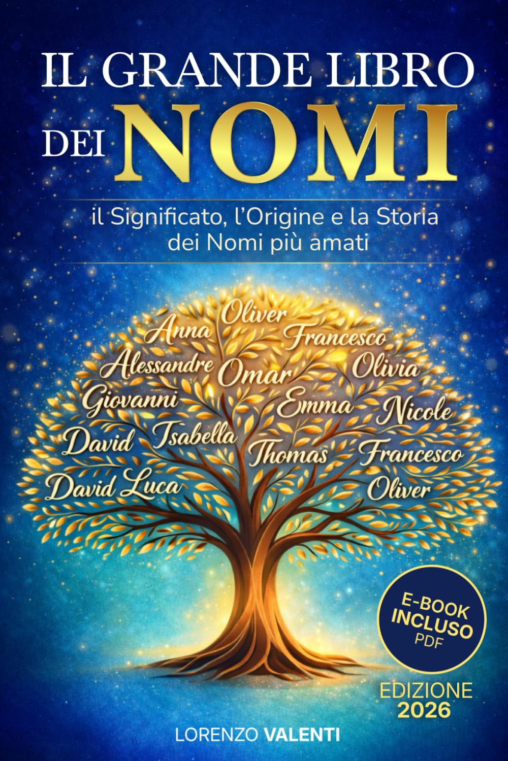il GRANDE LIBRO DEI NOMI: Il significato, l’origine e la storia dei nomi più amati