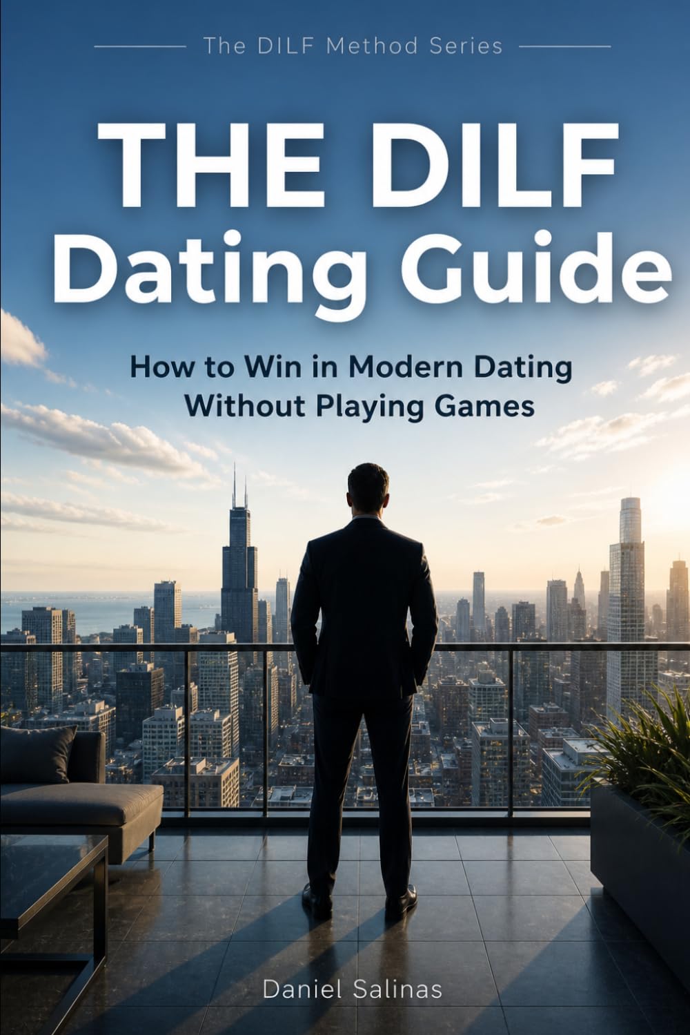 The DILF Dating Guide: How to Attract Women, Build Confidence, and Win in Modern Dating Without Playing Games (The DILF Dating Series)