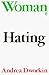 Woman Hating (Plume)