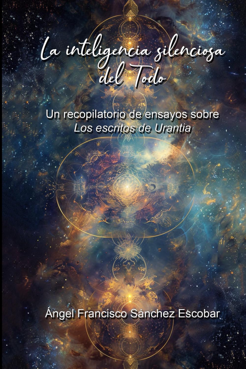 La inteligencia silenciosa del Todo: Un recopilatorio de ensayos sobre Los escritos de Urantia (Libros de estudio-guía sobre Los escritos de Urantia)