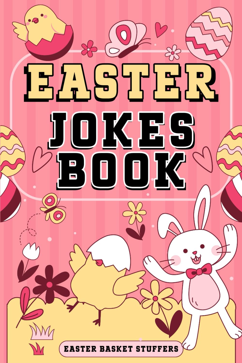 Easter Basket Stuffers: Easter Jokes Book: Hilarious Holiday Humor For Adults, Teens and Seniors, Perfect Gifts ideas Easter Basket Stuffers