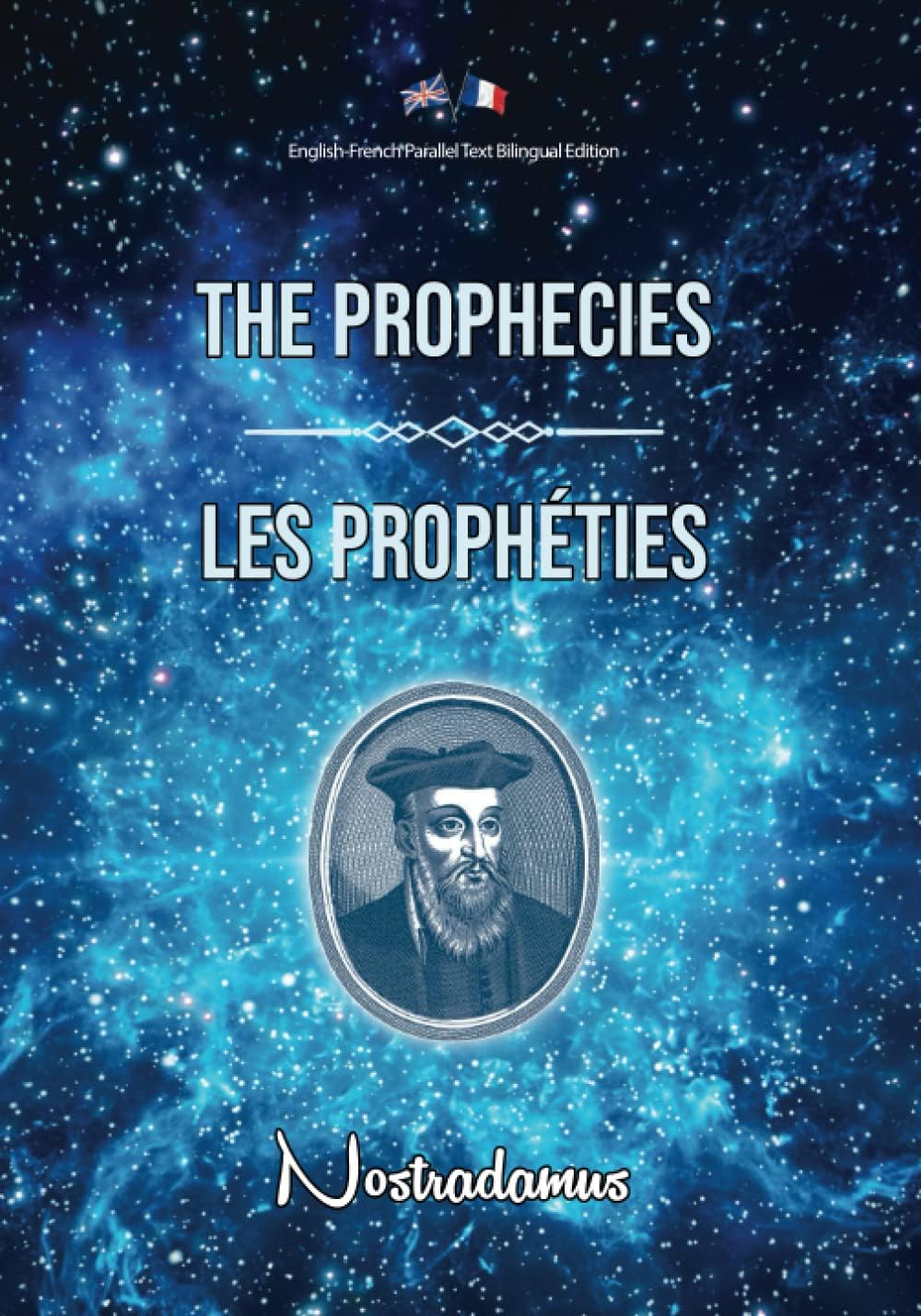 The Prophecies / Les Prophéties: English-French Parallel Text Bilingual Edition / Texte Parallèle Anglais-Français Édition Bilingue Paperback – October 29, 2021