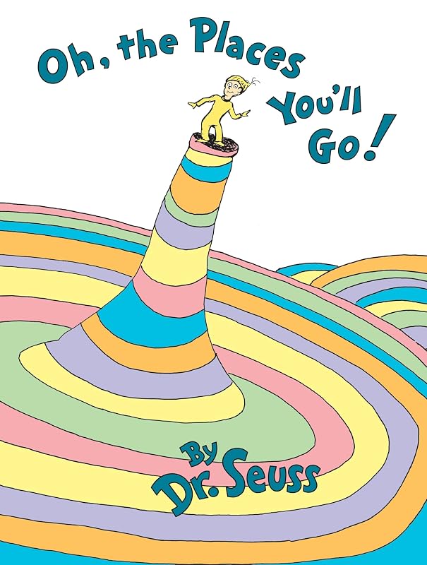 Oh, the Places You'll Go! by Dr. Seuss