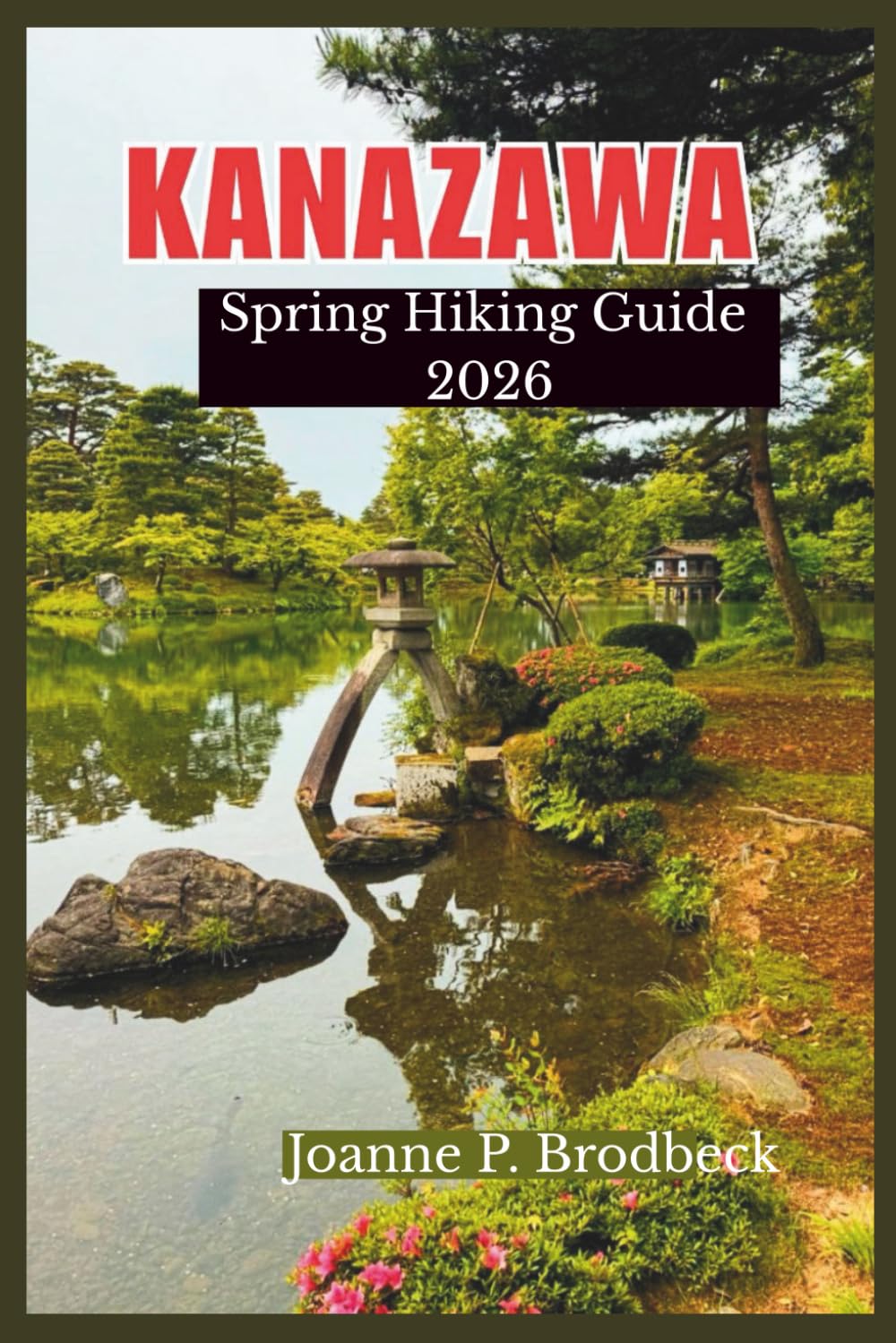 KANAZAWA Spring Hiking Guide 2026: An Insider's Guide for Hiking, Scenic Gardens, Onsen Retreats, and Quiet Nature Trails for an Unforgettable Outdoor Adventure in Kanazawa.