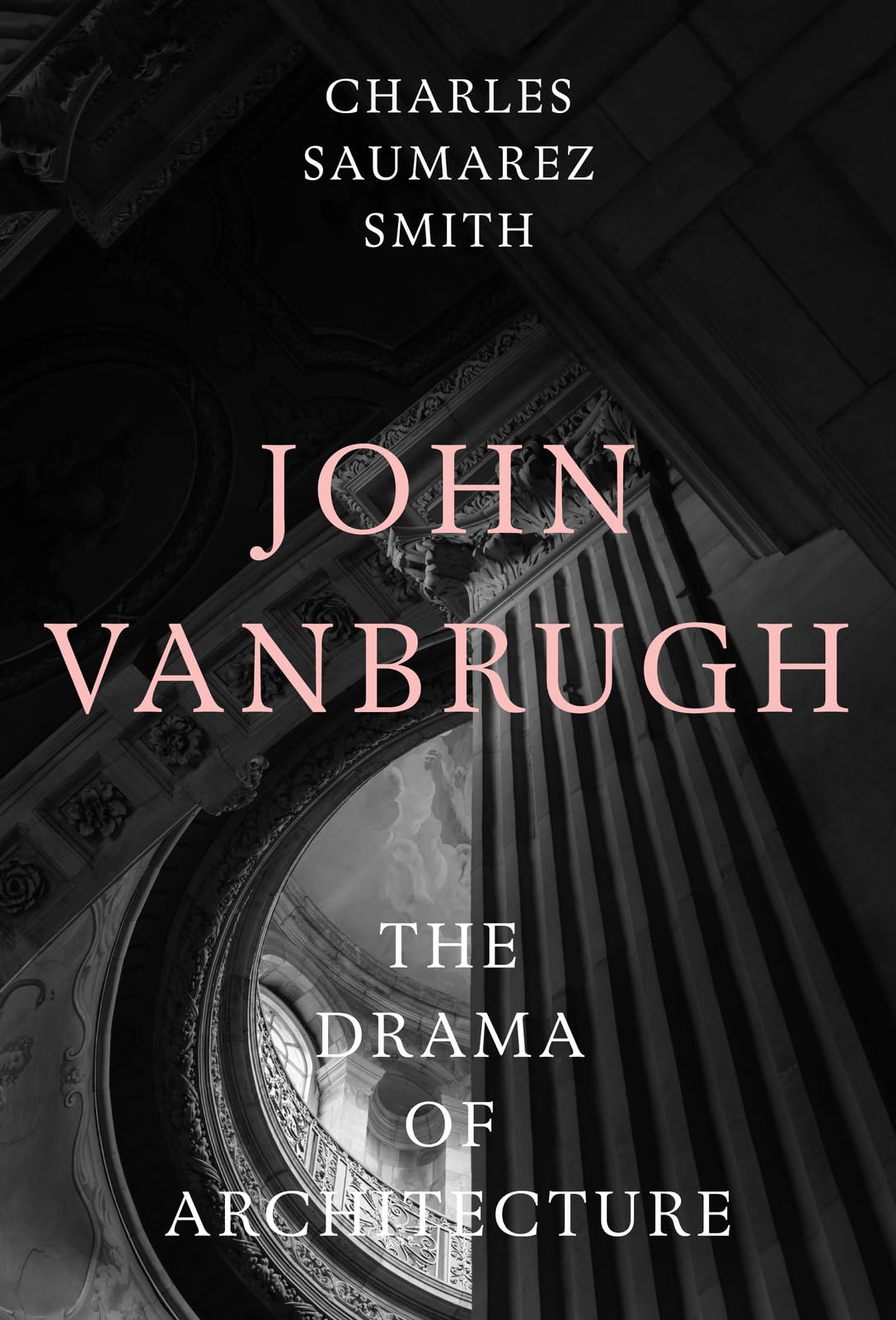 John Vanbrugh: The Drama of Architecture (Architectural History of the British Isles)