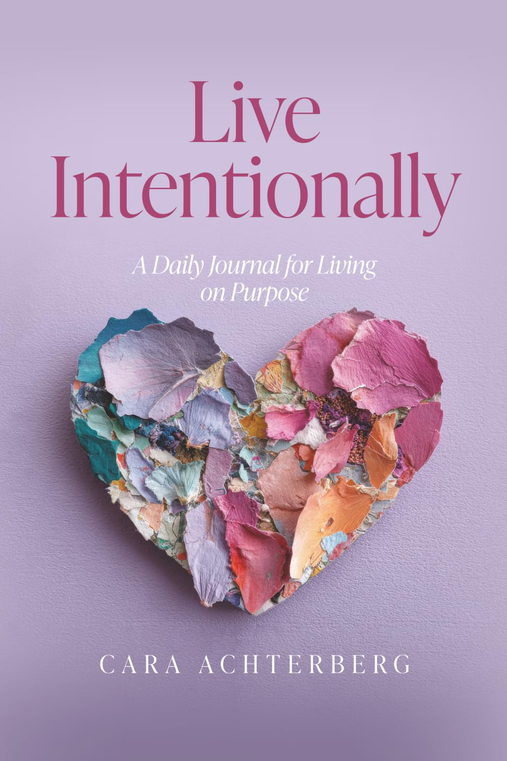 Live Intentionally: A Daily Journal For Living on Purpose