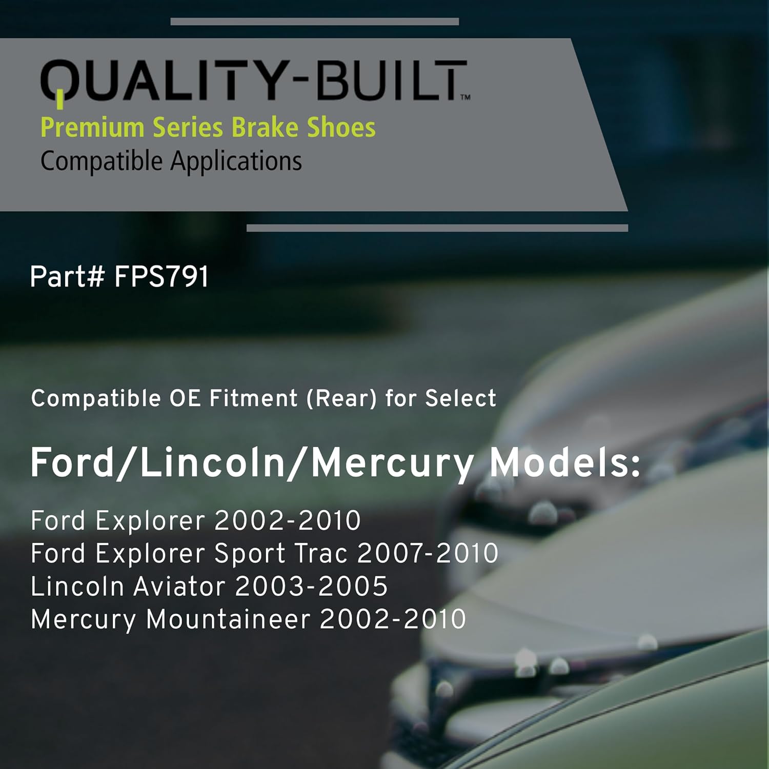 QUALITY-BUILT Rear Parking Brake Shoes, FPS791, Compatible with 2002-2010 Ford/Lincoln/Mercury (Aviator,Explorer,Explorer Sport Trac,Mountaineer)