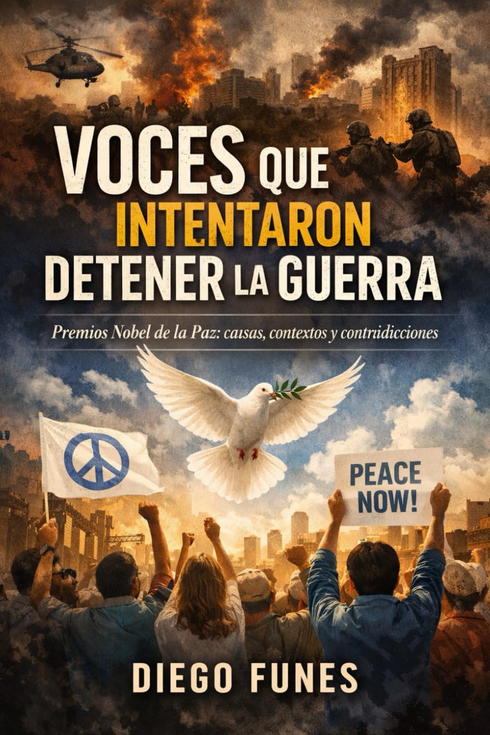 Voces que Intentaron Detener la Guerra: Premios Nobel de la Paz: causas, contextos y contradicciones, La paz no siempre gana, pero siempre resiste, Un ... no como premio. Ética frente a violencia.