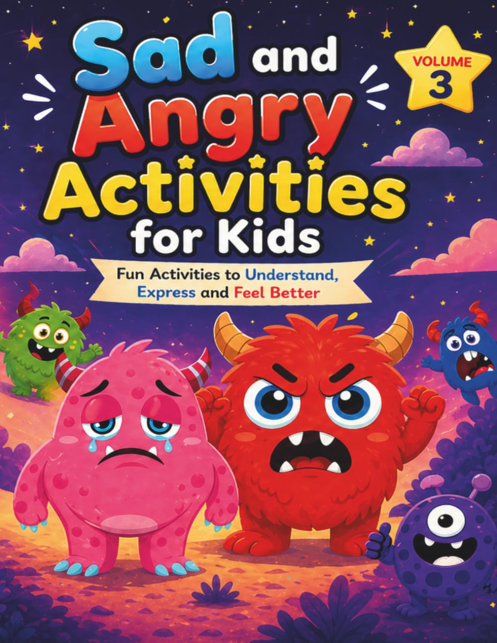 Sad and Angry Activities for Kids: Fun Activities to Understand, Express and Feel Better (Monster Activities for Kids)
