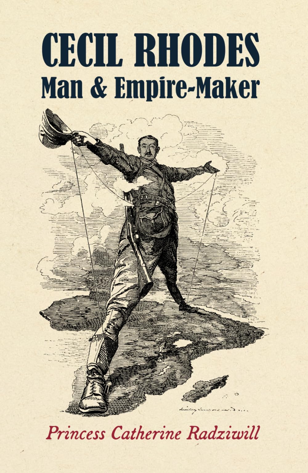 Cecil Rhodes: Man & Empire-Maker