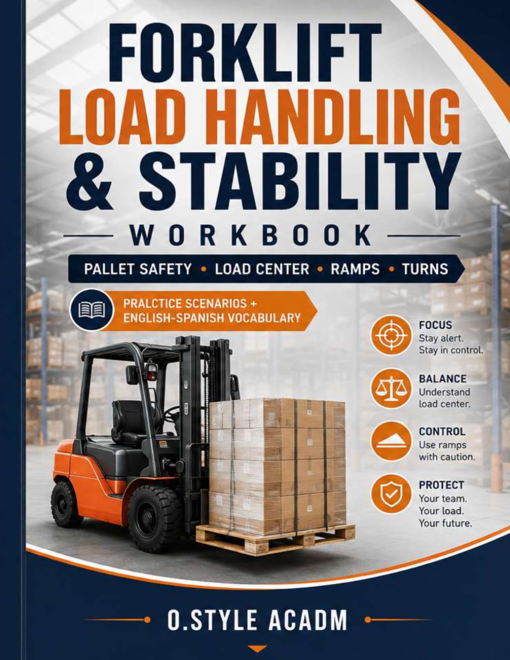 Forklift Load Handling and Stability Workbook for Beginners: Pallet Safety, Load Center Basics, Stability Triangle, Ramps, Turns, Practice Scenarios, and English-Spanish Vocabulary