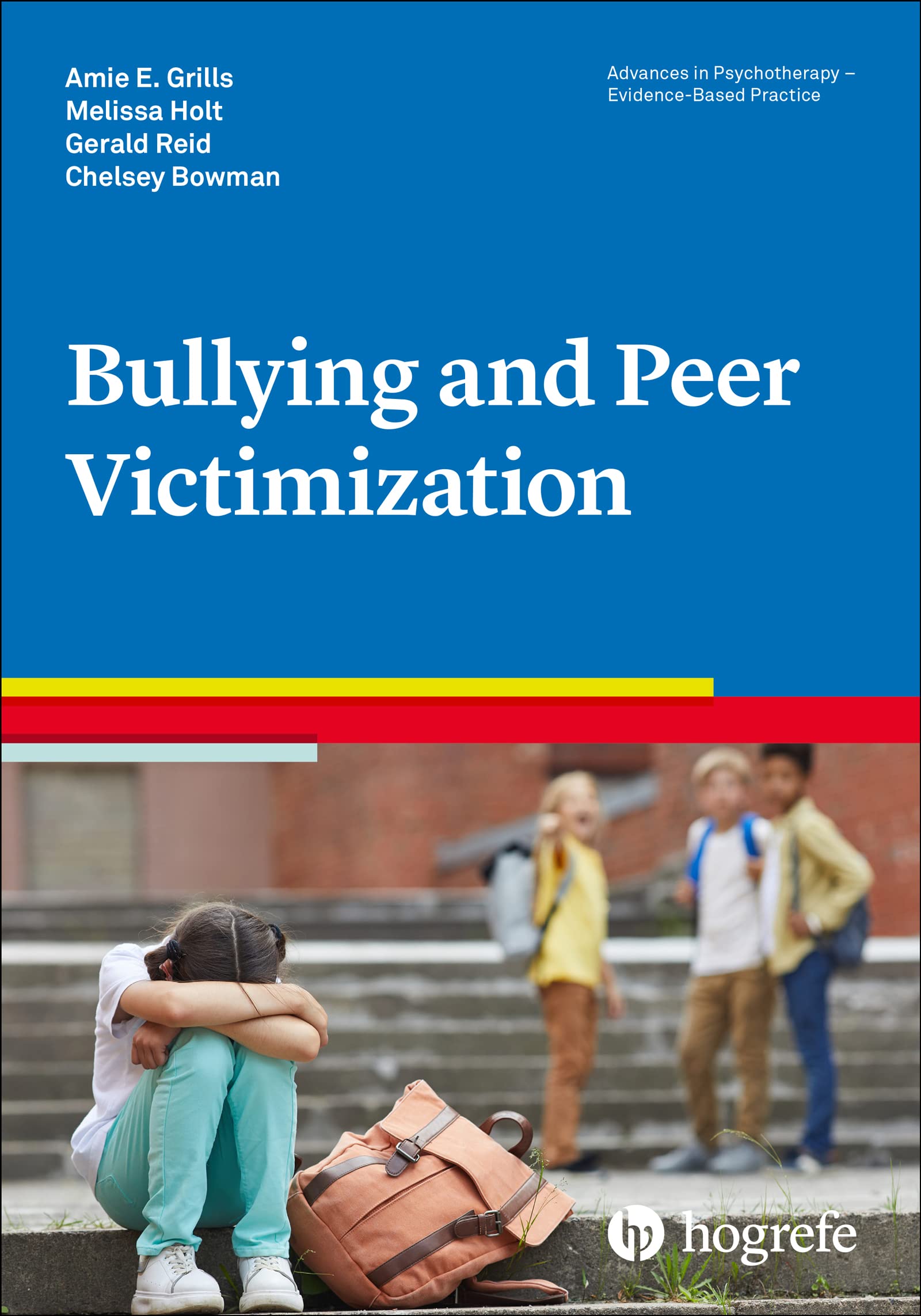 Bullying and Peer Victimization (Advances in Psychotherapy - Evidence-Based Practice, Band 47)
