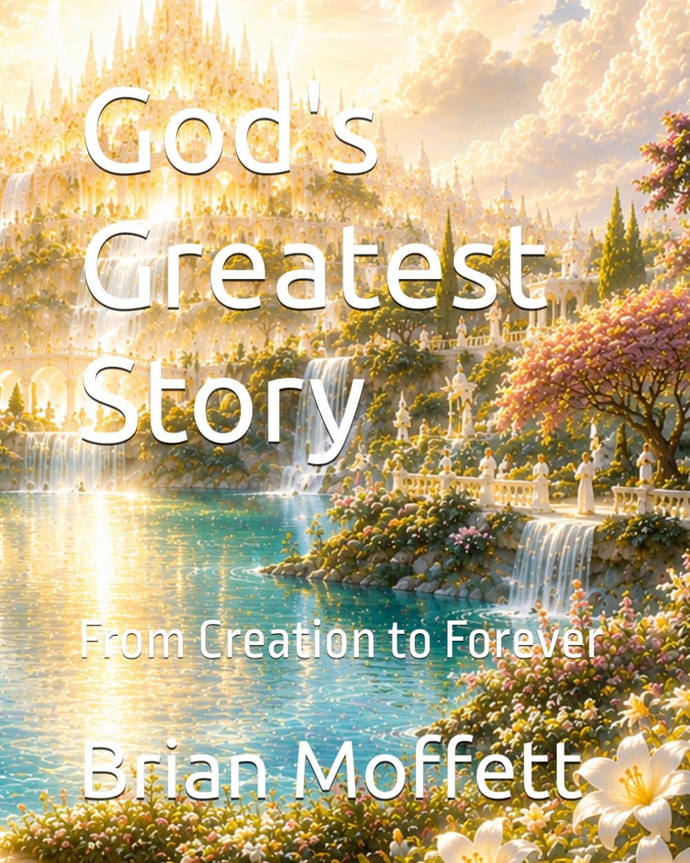 God's Greatest Story: From Creation to Forever
