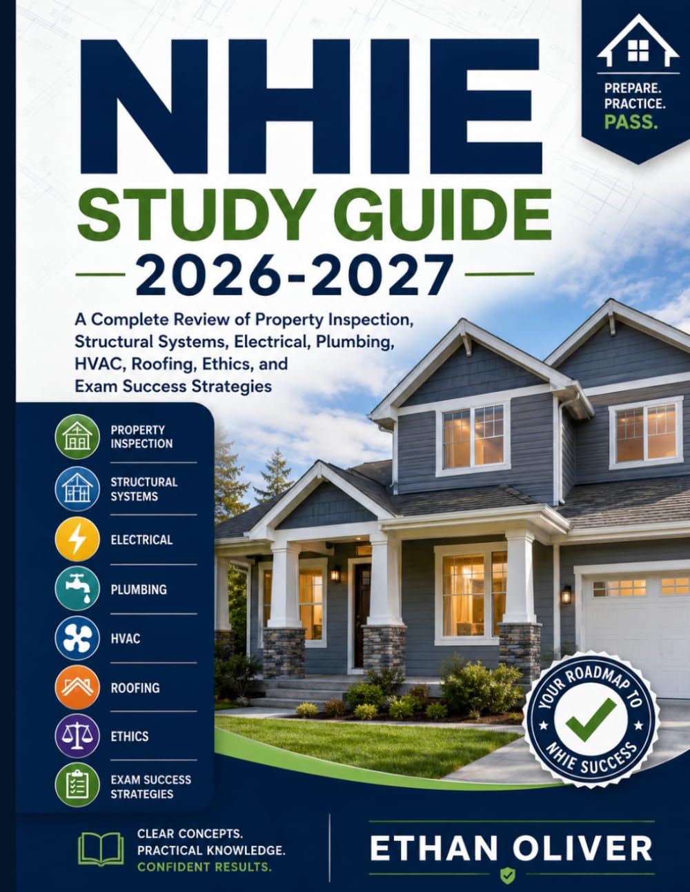 NHIE STUDY GUIDE 2026-2027: A Complete Review of Property Inspection, Structural Systems, Electrical, Plumbing, HVAC, Roofing, Ethics, and Exam Success Strategies