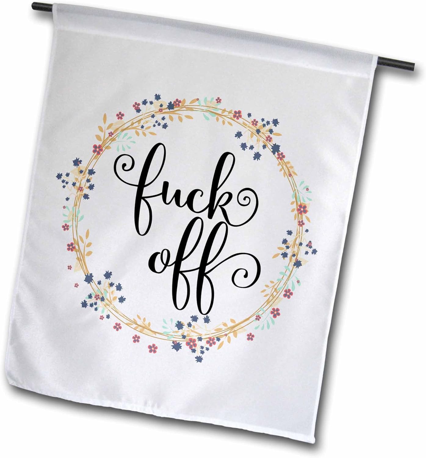 fl_264043_1 "Floral Wreath with Funny Quote - Fuck Off Quote with Flowers - Adult Humor Garden Flag