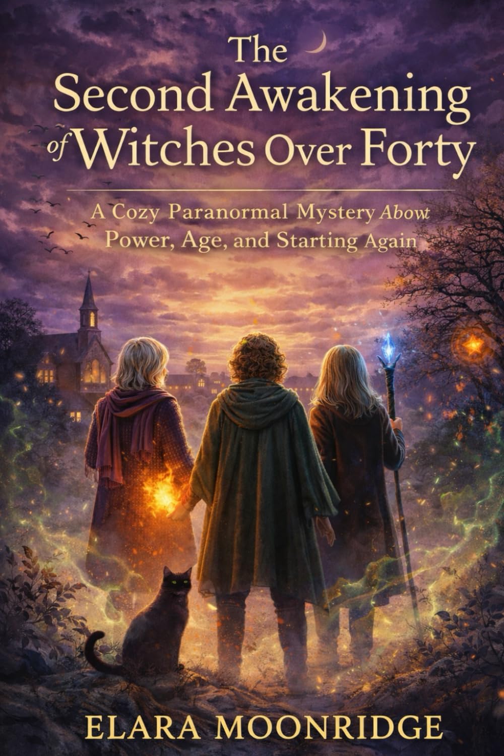 The Second Awakening of Witches Over Forty: A Cozy Paranormal Mystery About Power, Age, and Starting Again