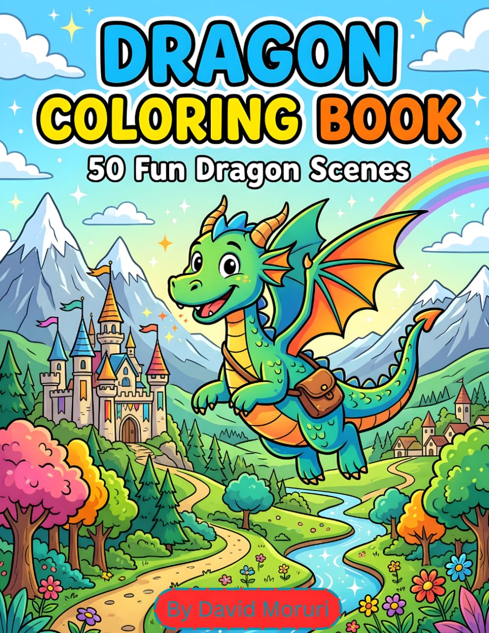 Dragon Coloring Book for Kids Ages 6–10: 50 Fun and Magical Dragon Scenes with Castles, Battles, and Fantasy Worlds