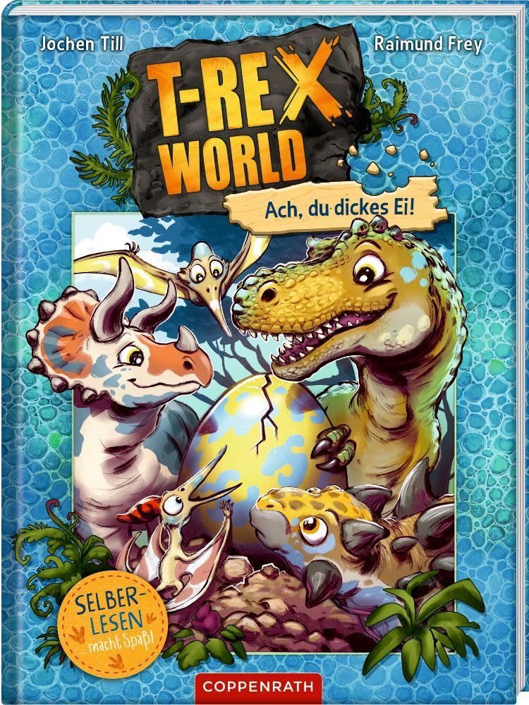 T-Rex World (Leseanfänger, Bd. 2): Ach, du dickes Ei! (T-Rex World