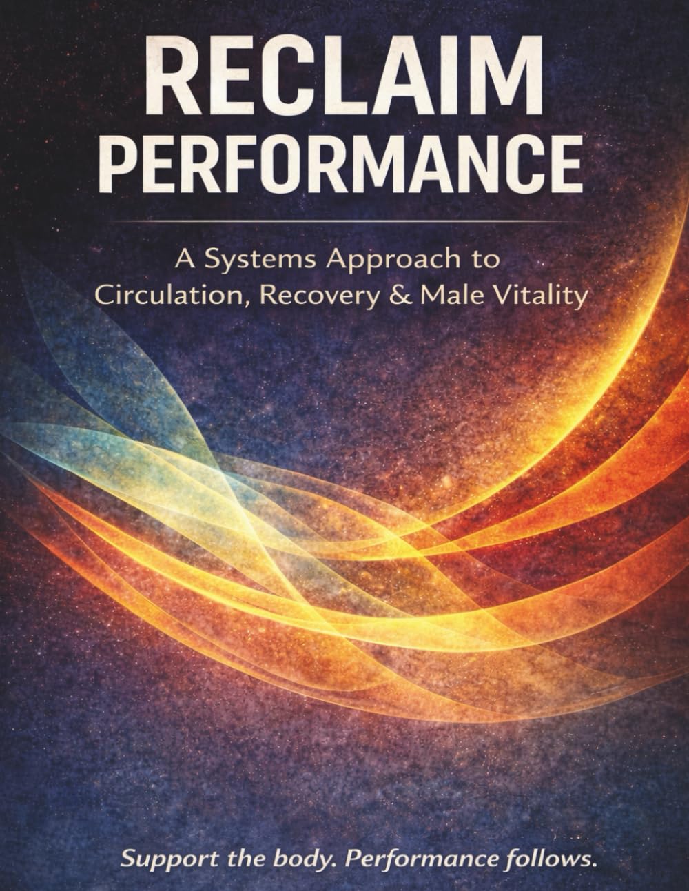 Reclaim Performance: A Systems Approach to Circulation, Recovery, & Male Vitality