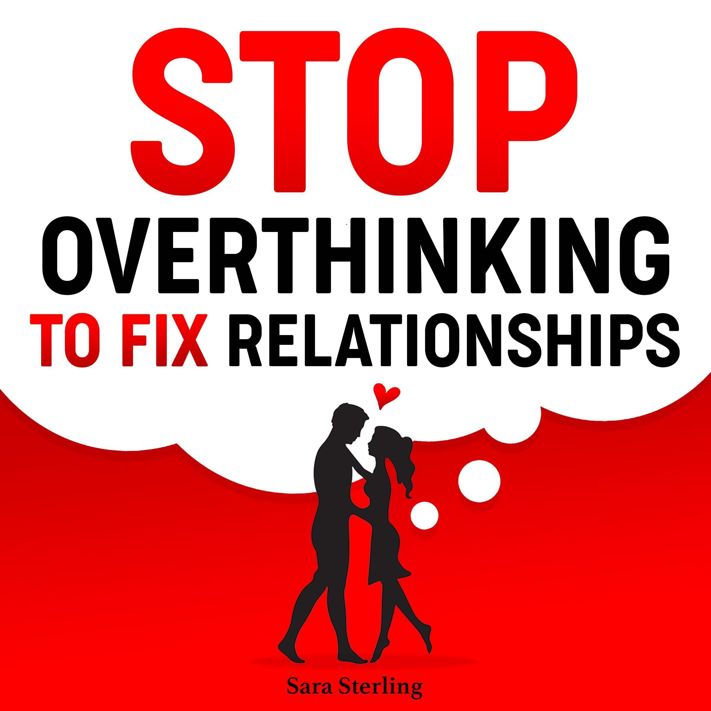 Cover art for Stop Overthinking to Fix Relationships