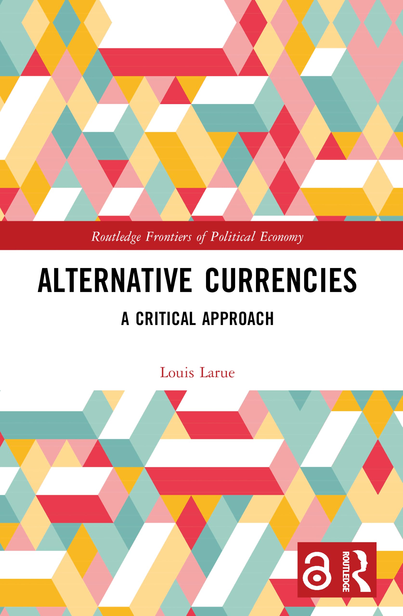 Alternative Currencies: A Critical Approach (Routledge Frontiers of Political Economy)