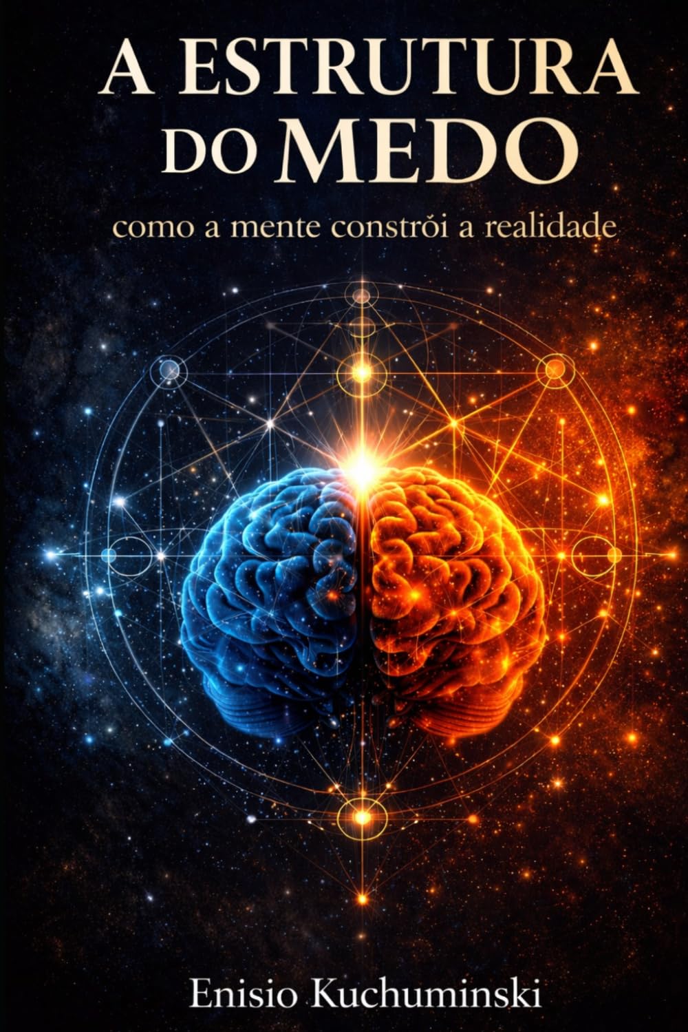 A ESTRUTURA DO MEDO: COMO A MENTE CONSTRÓI A REALIDADE