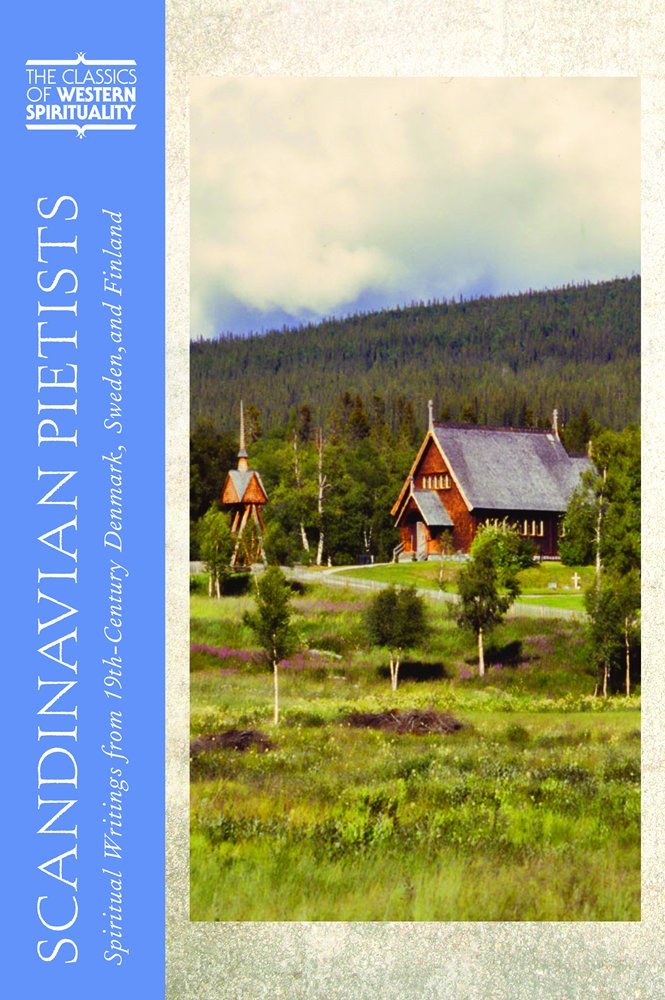 Scandinavian Pietists: Spiritual Writings from 19th-Century Norway, Denmark, Sweden, and Finland (Classics of Western Spirituality)