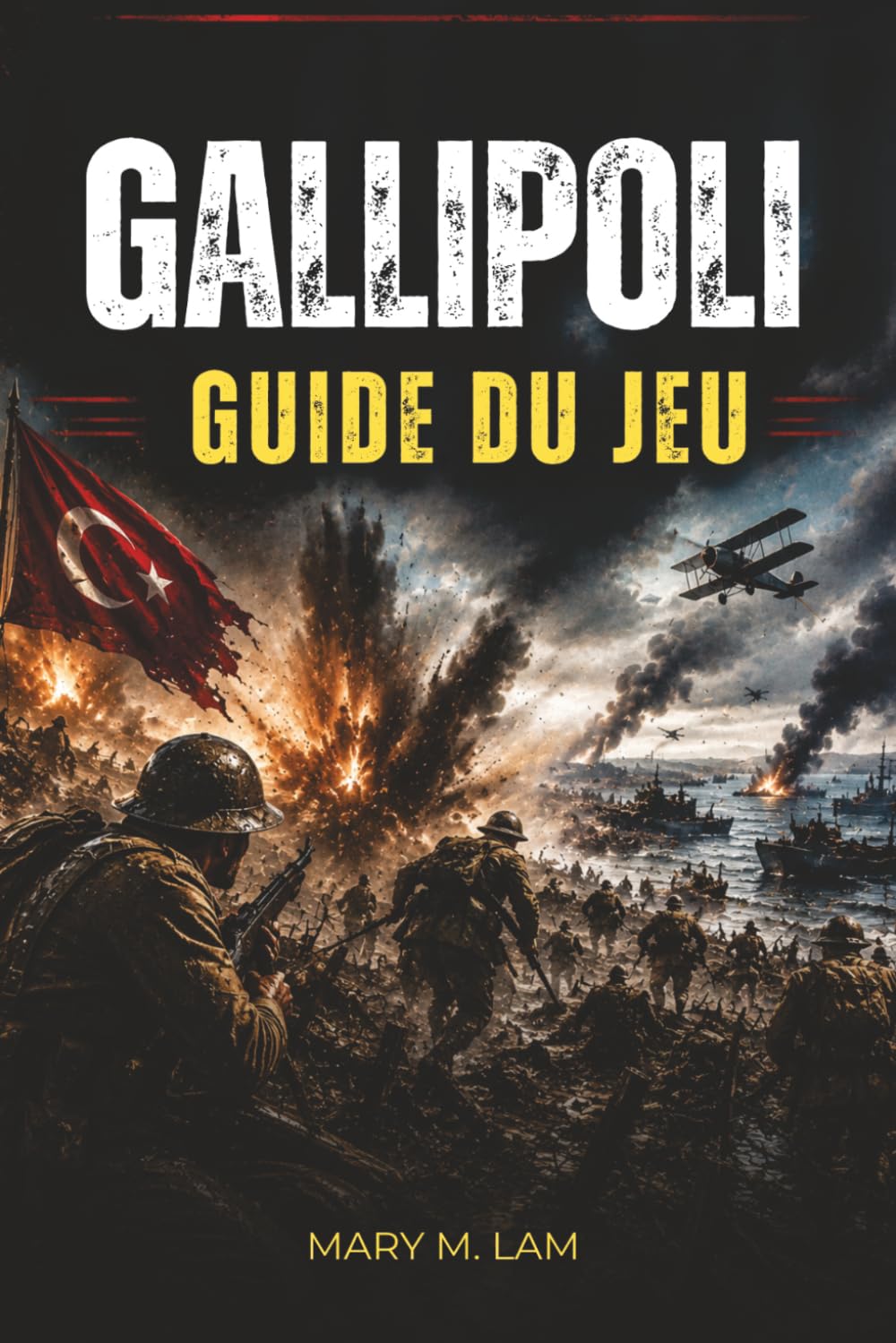 GALLIPOLI GUIDE DU JEU: Maîtrisez le combat sur le champ de bataille, la coordination d'escouade, les armes, les objectifs et les stratégies de survie pour une guerre multijoueur intense