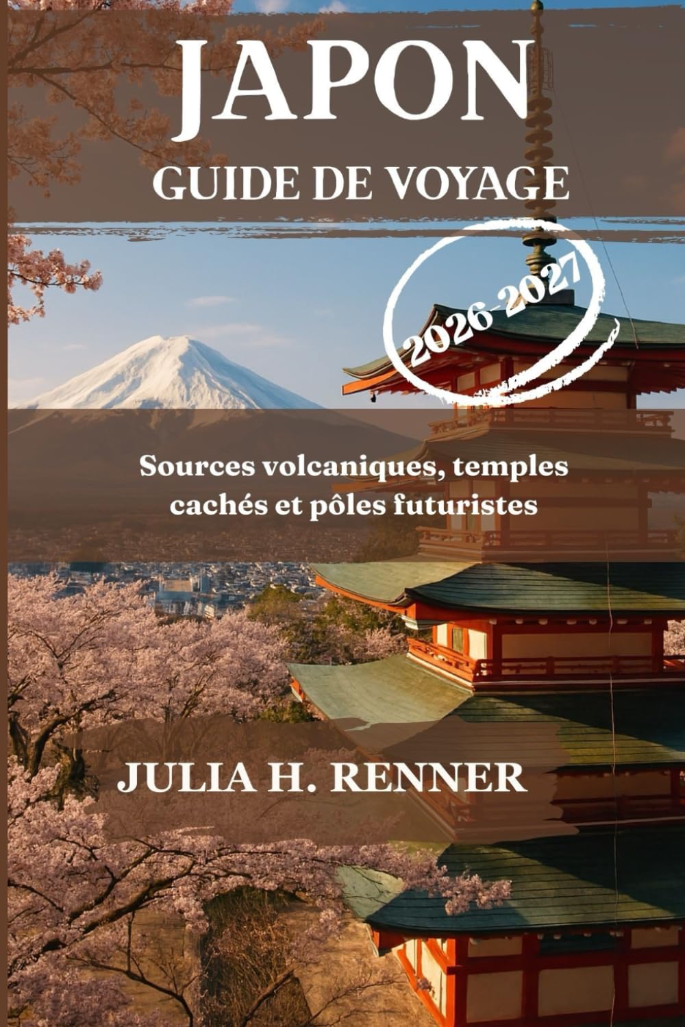 Japon Guide de voyage 2026-2027: Sources volcaniques, temples cachés et pôles futuristes