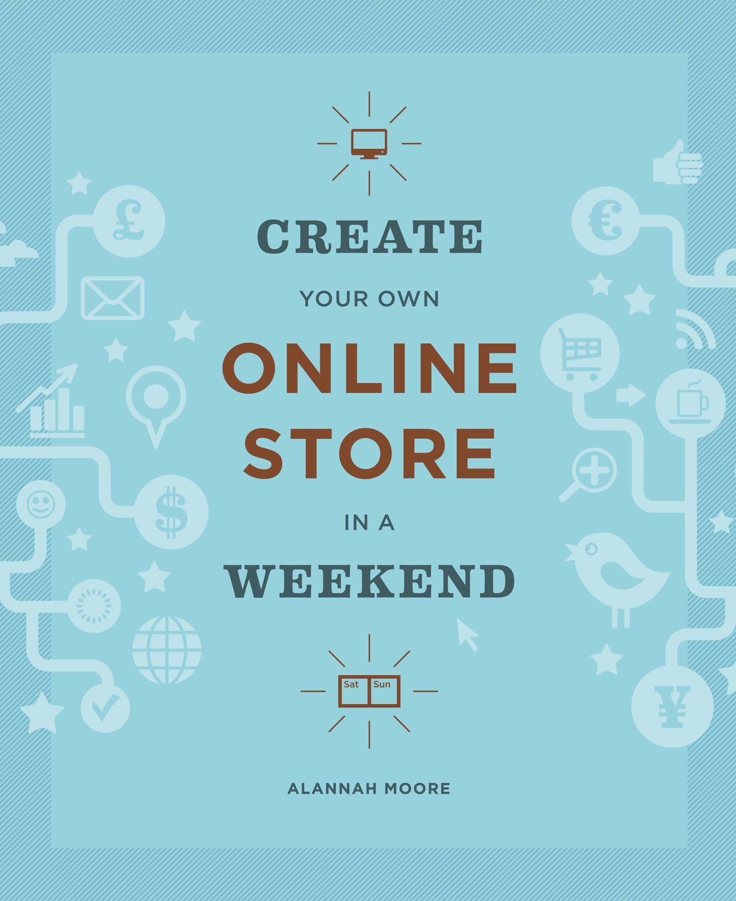 Alannah MooreCreate Your Own Online Store in a Weekend