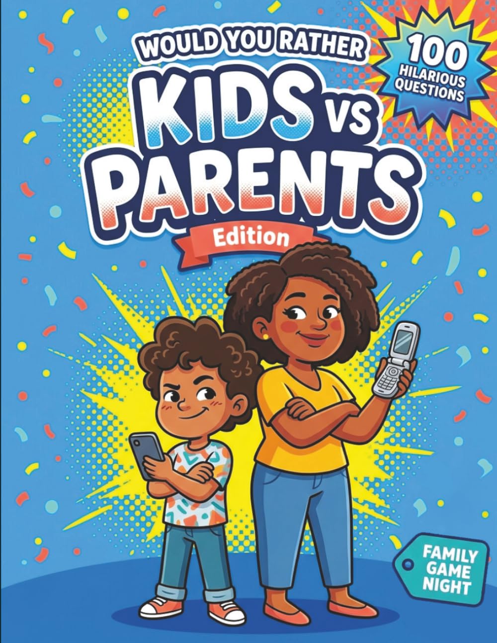 Would You Rather: Kids vs Parents Edition: 100 Hilarious Generation-Gap Questions for Family Game Night, Road Trips & Holiday Dinners — A Screen-Free ... (Ages 8–17) (WOULD YOU RATHER WORLDWIDE)