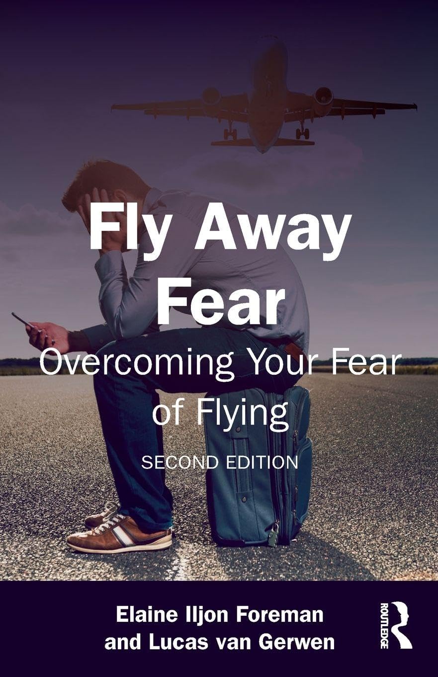 Fly Away Fear: Overcoming Your Fear of Flying (The Self-Help Series)