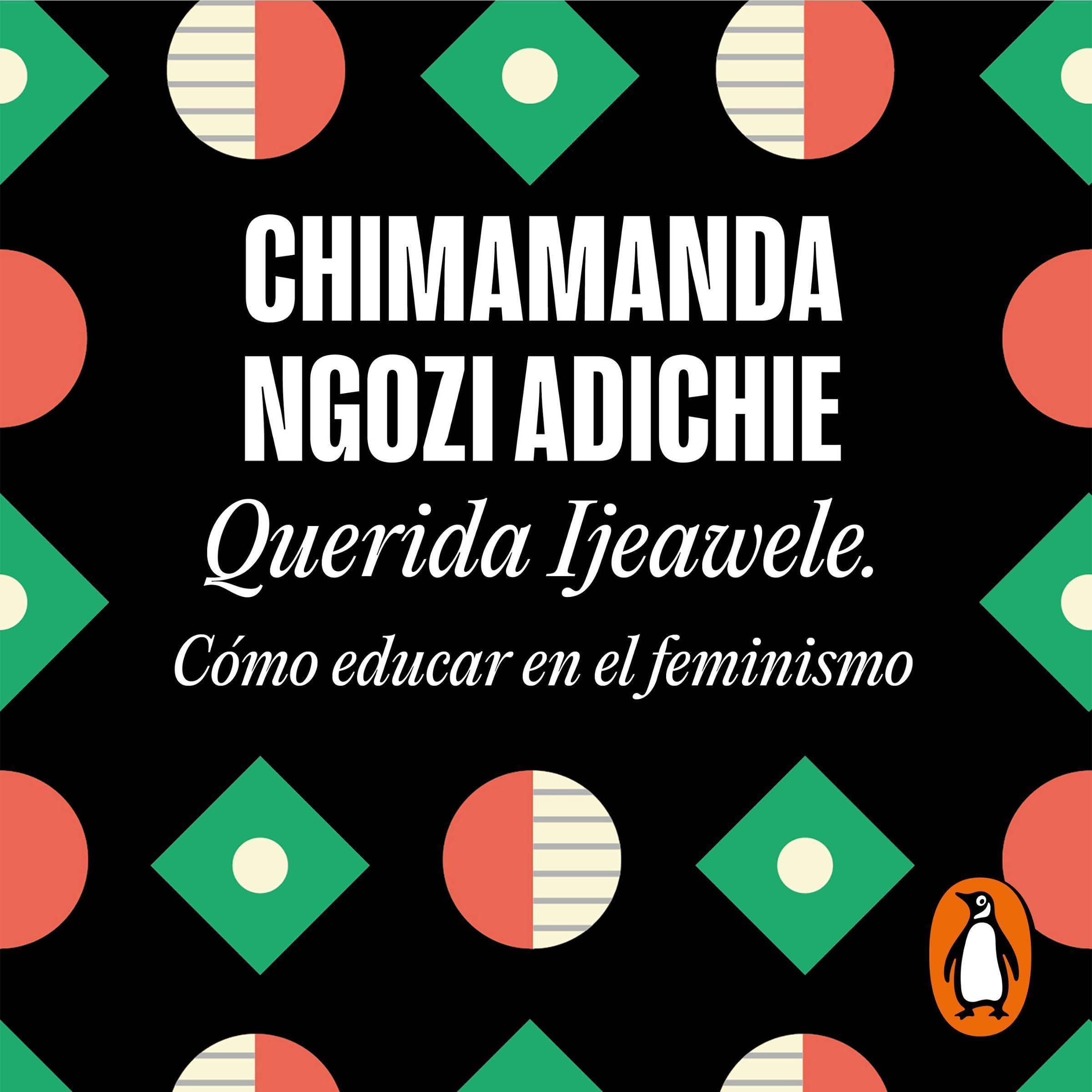 Cover art for Querida Ijeawele. Cómo educar en el feminismo [Dear Ijeawele. How to Educate in Feminism]