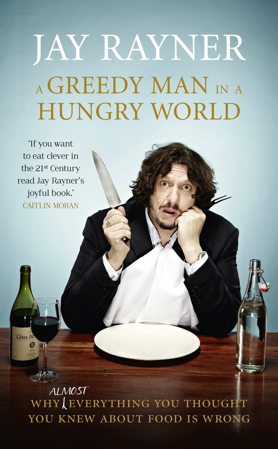 Buy A Greedy Man in a Hungry World: Why Almost Everything You Thought You Knew About Food Is Wrong — BookShops.in