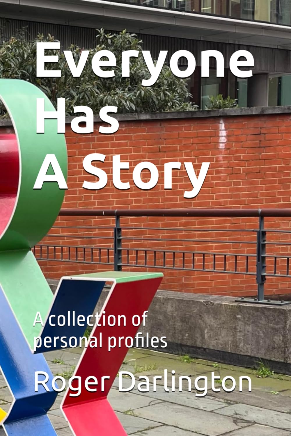 Everyone Has A Story: A collection of personal profiles