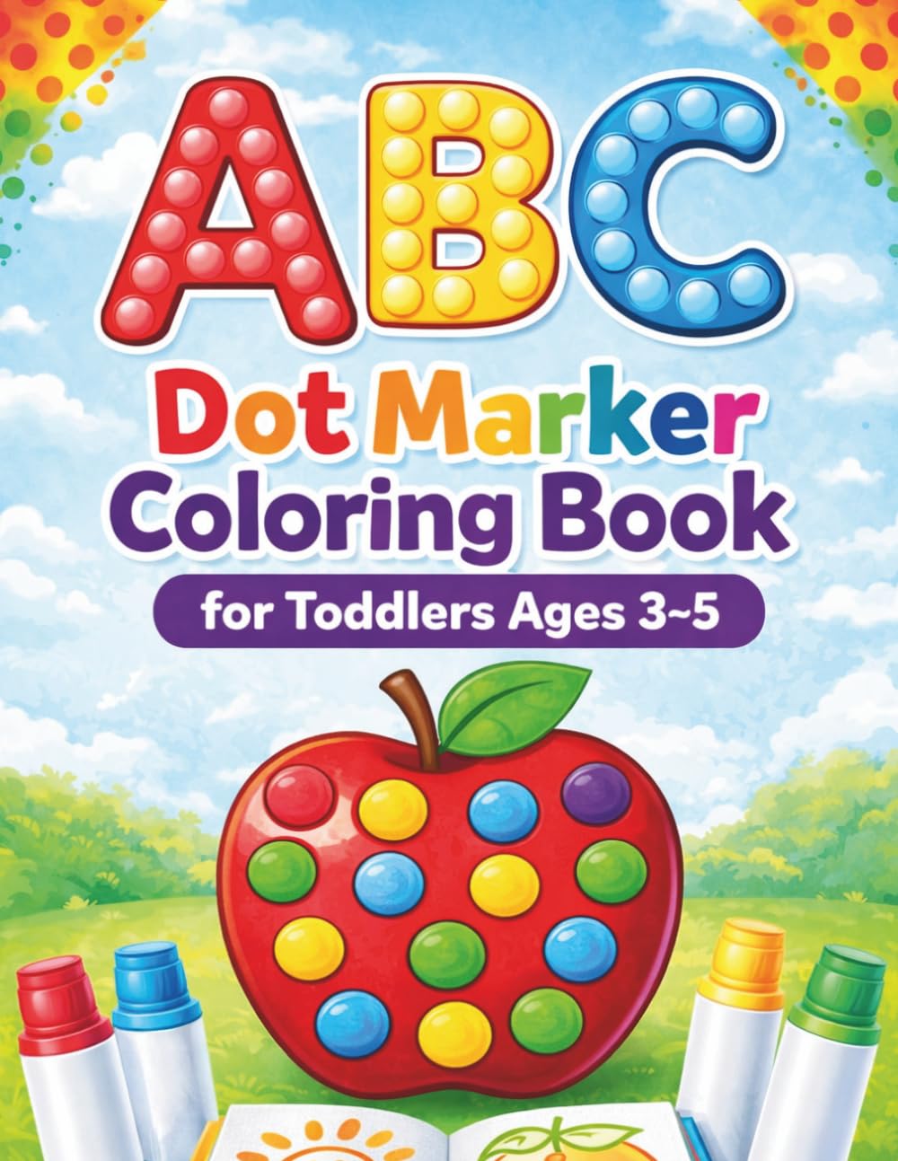 ABC Dot Marker Coloring Book for Toddlers Ages 3–5: Learn the alphabet in a fun way with dot marker coloring – filled with animals, fruits, and ... develop fine motor skills and creativity