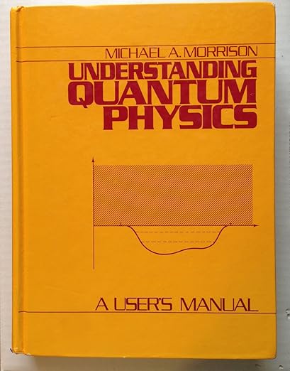 Understanding Quantum Physics: A User's Manual, Vol. 1