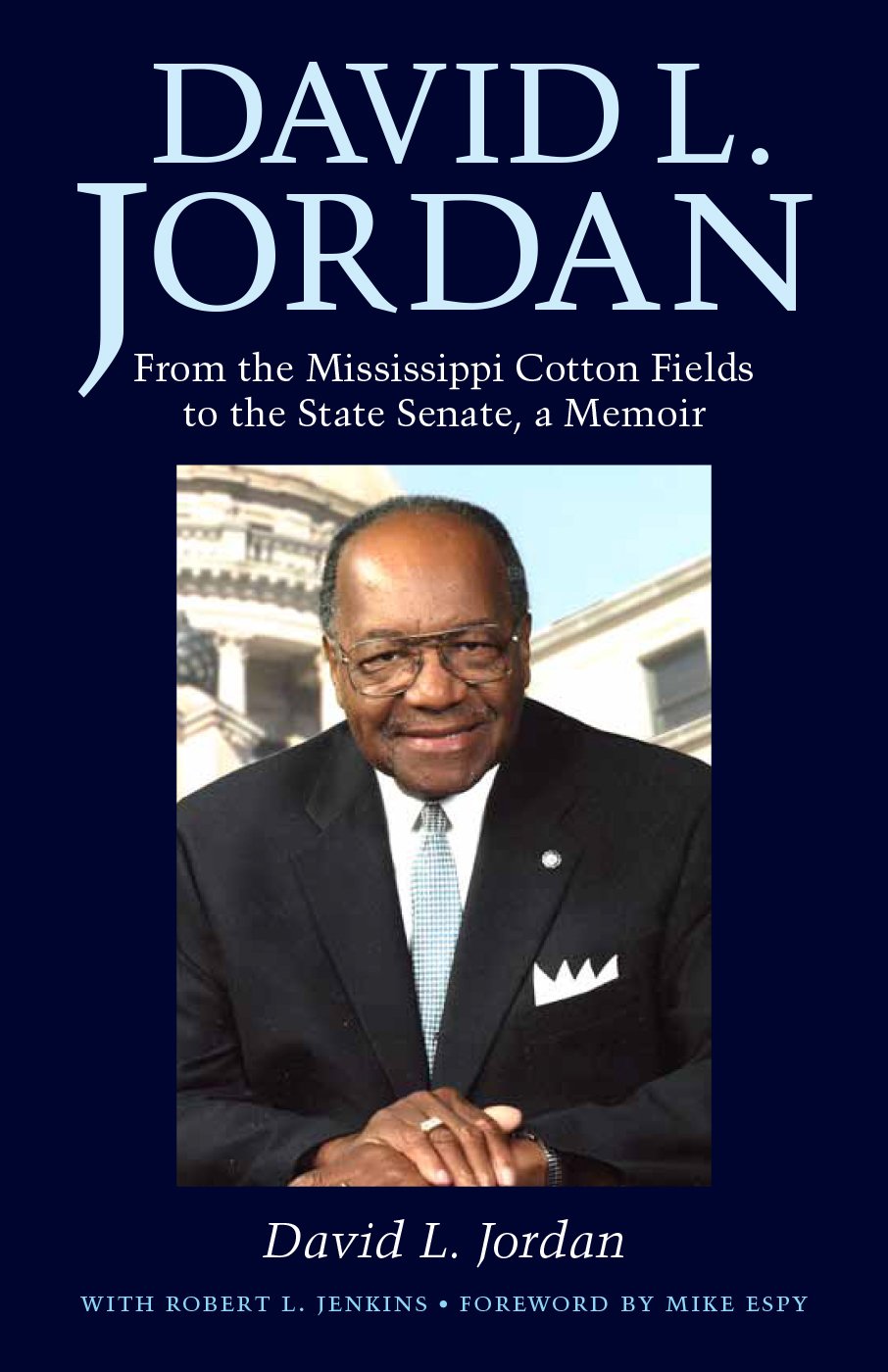 David L. Jordan: From the Mississippi Cotton Fields to the State Senate, a Memoir (Willie Morris Books in Memoir and Biography)