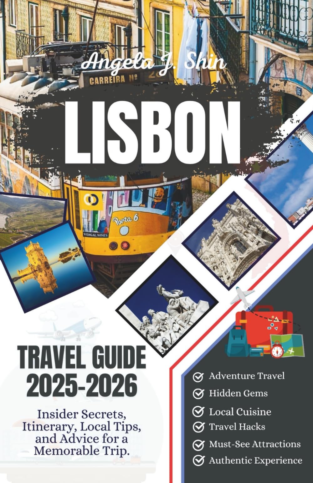 Lisbon Portugal Travel Guide 2025-2026: Insider Secrets, Itinerary, Local Tips, and Advice for a Memorable Trip.