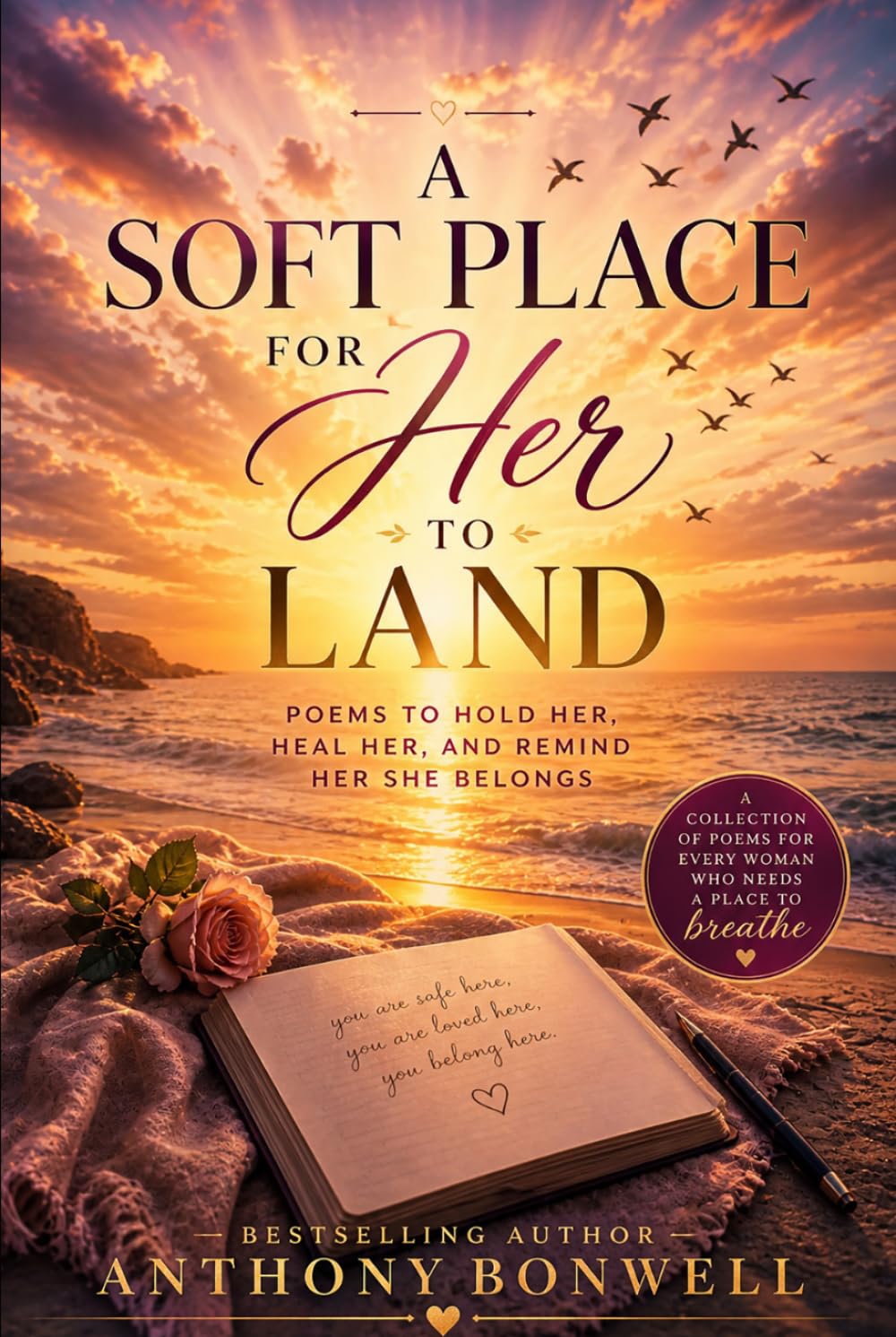 A Soft Place For Her To Land: Poems to hold her, Heal her, and Remind her she belongs